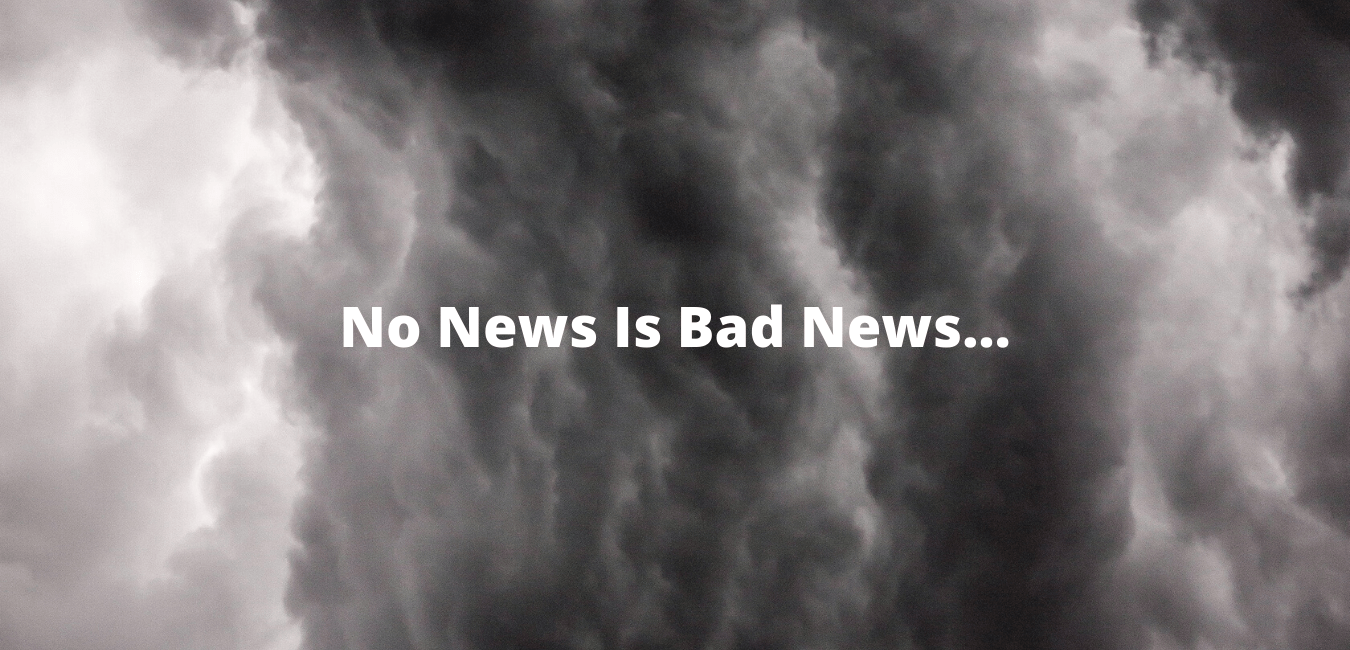 No News Is Bad News…