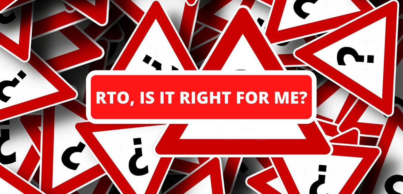 RTO, Is it right for me? 